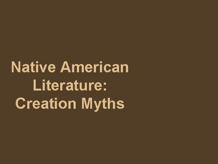 Native American Literature: Creation Myths 