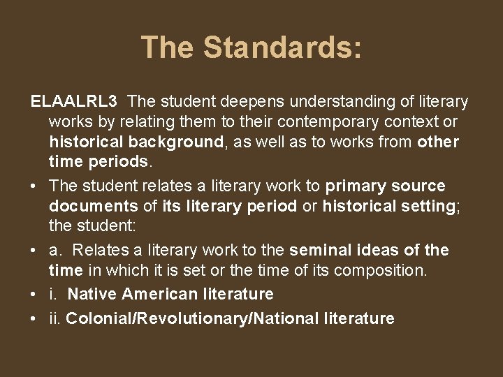 The Standards: ELAALRL 3 The student deepens understanding of literary works by relating them