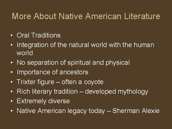 More About Native American Literature • Oral Traditions • Integration of the natural world
