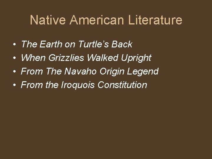 Native American Literature • • The Earth on Turtle’s Back When Grizzlies Walked Upright