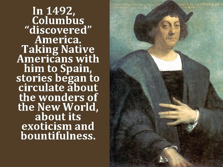 In 1492, Columbus “discovered” America. Taking Native Americans with him to Spain, stories began