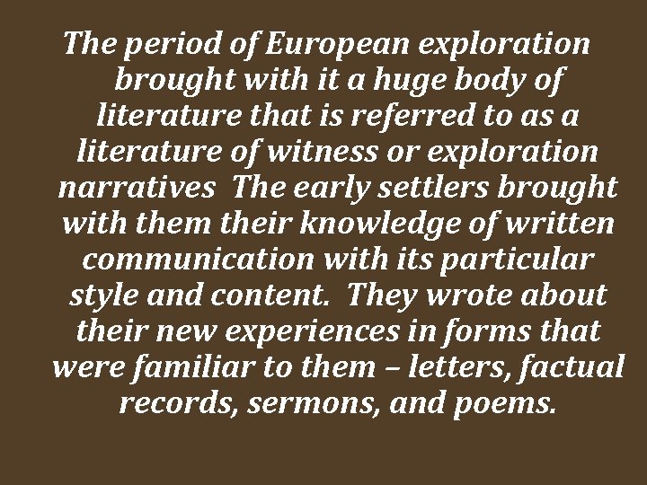 The period of European exploration brought with it a huge body of literature that