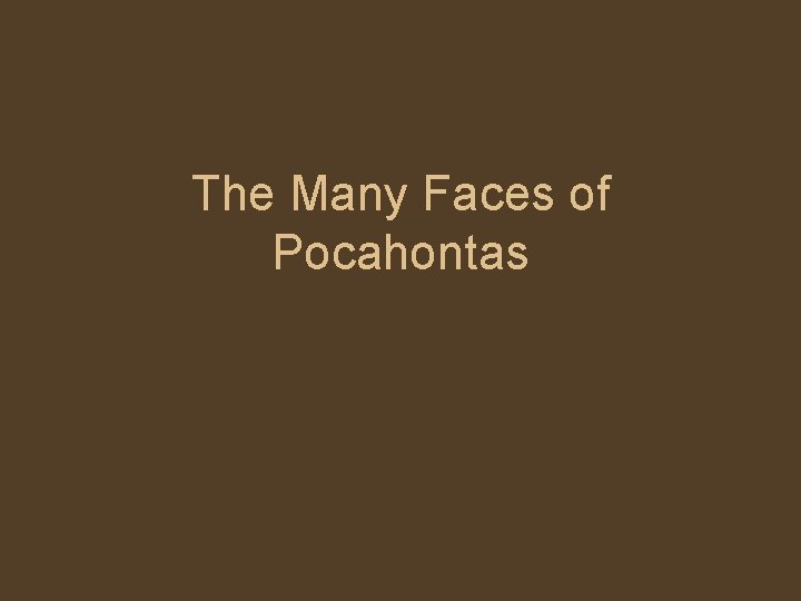 The Many Faces of Pocahontas 