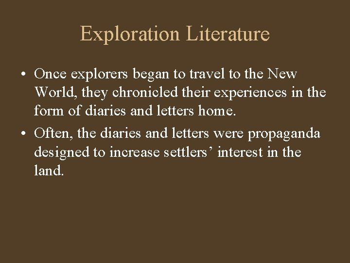 Exploration Literature • Once explorers began to travel to the New World, they chronicled