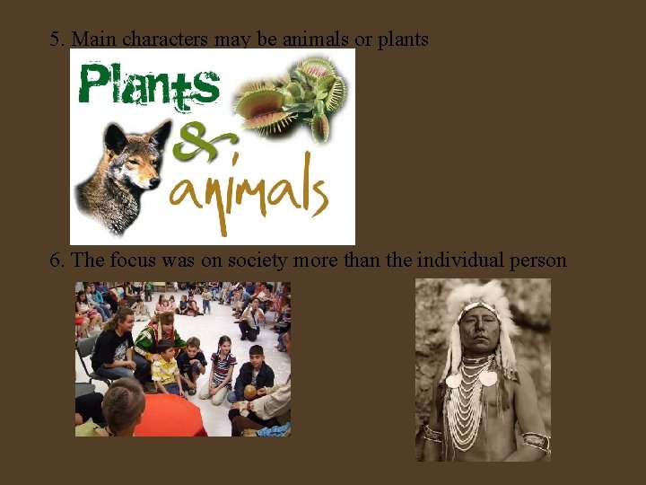 5. Main characters may be animals or plants 6. The focus was on society