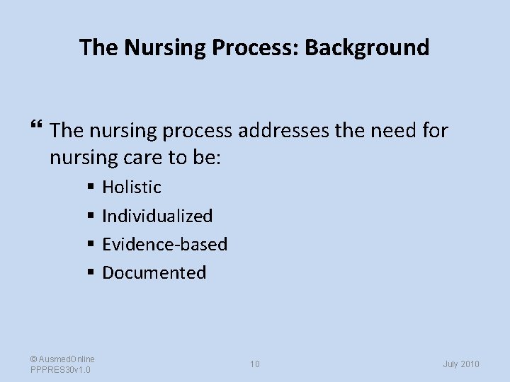 The Nursing Process: Background The nursing process addresses the need for nursing care to