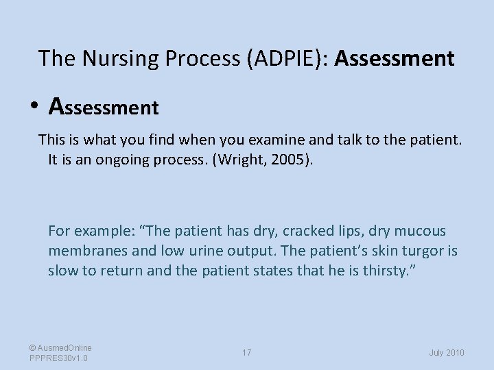 The Nursing Process (ADPIE): Assessment • Assessment This is what you find when you