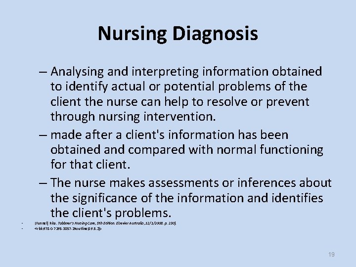 Nursing Diagnosis – Analysing and interpreting information obtained to identify actual or potential problems