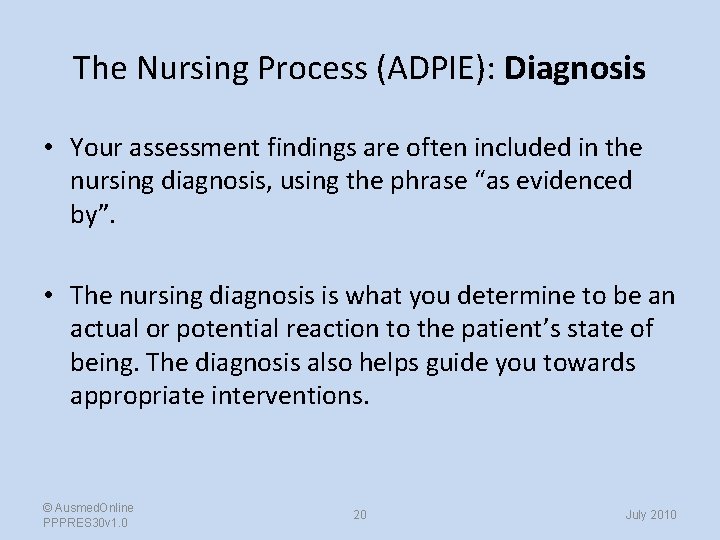 The Nursing Process (ADPIE): Diagnosis • Your assessment findings are often included in the