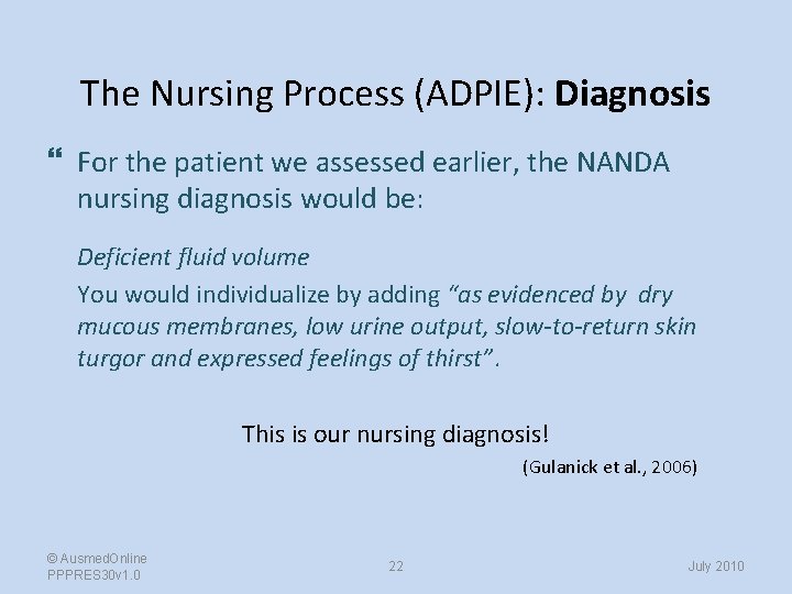 The Nursing Process (ADPIE): Diagnosis For the patient we assessed earlier, the NANDA nursing