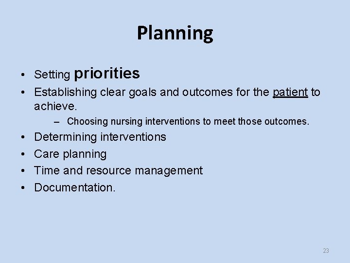 Planning • Setting priorities • Establishing clear goals and outcomes for the patient to