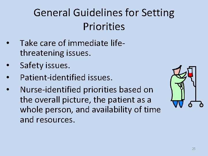 General Guidelines for Setting Priorities • • Take care of immediate lifethreatening issues. Safety