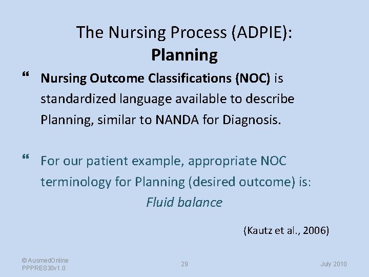 The Nursing Process (ADPIE): Planning Nursing Outcome Classifications (NOC) is standardized language available to