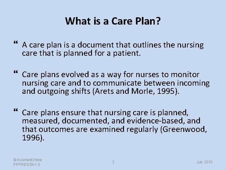 What is a Care Plan? A care plan is a document that outlines the