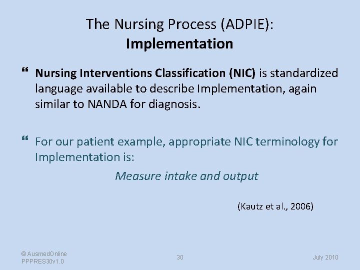 The Nursing Process (ADPIE): Implementation Nursing Interventions Classification (NIC) is standardized language available to