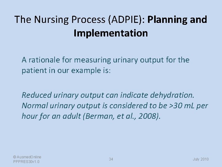 The Nursing Process (ADPIE): Planning and Implementation A rationale for measuring urinary output for