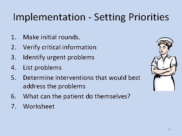 Implementation - Setting Priorities 1. 2. 3. 4. 5. Make initial rounds. Verify critical