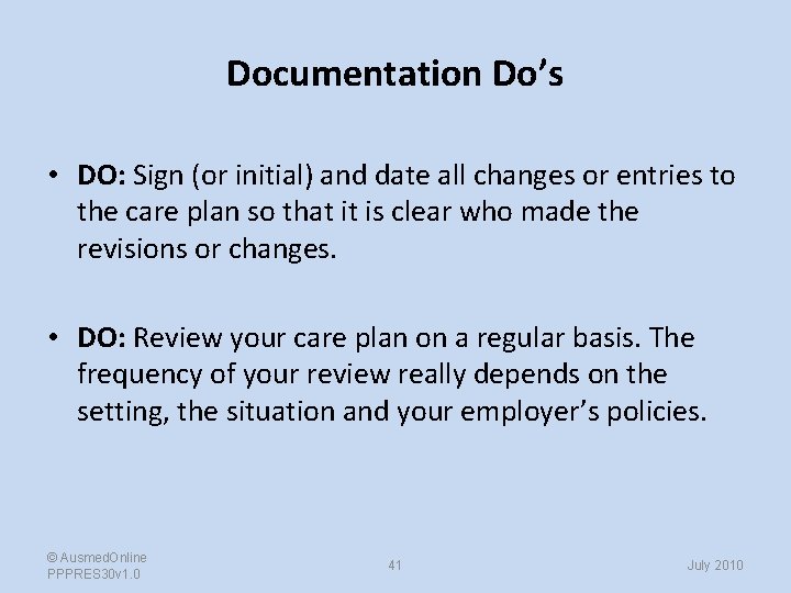 Documentation Do’s • DO: Sign (or initial) and date all changes or entries to