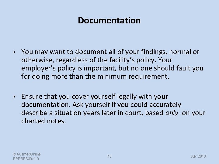 Documentation ‣ You may want to document all of your findings, normal or otherwise,