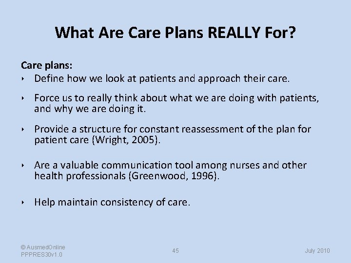 What Are Care Plans REALLY For? Care plans: ‣ Define how we look at