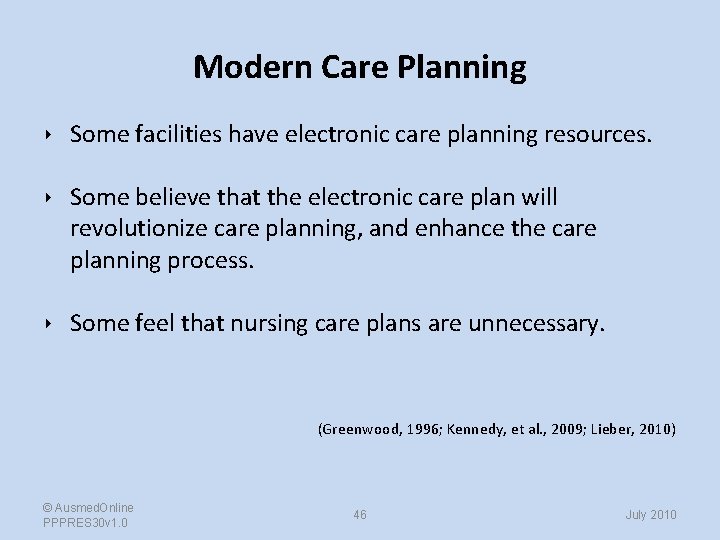 Modern Care Planning ‣ Some facilities have electronic care planning resources. ‣ Some believe