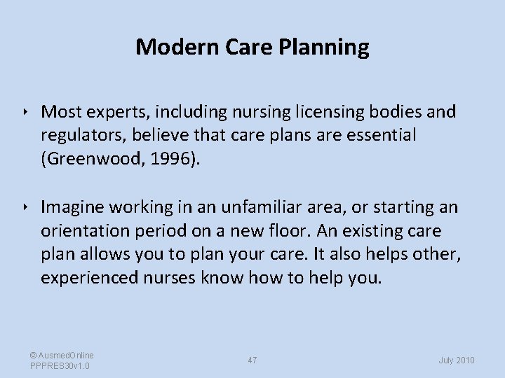 Modern Care Planning ‣ Most experts, including nursing licensing bodies and regulators, believe that