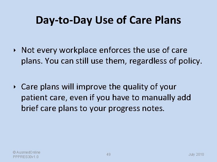 Day-to-Day Use of Care Plans ‣ Not every workplace enforces the use of care