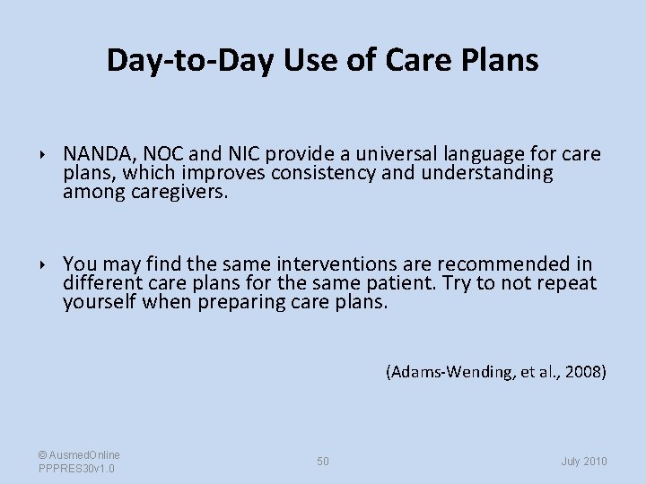 Day-to-Day Use of Care Plans ‣ NANDA, NOC and NIC provide a universal language