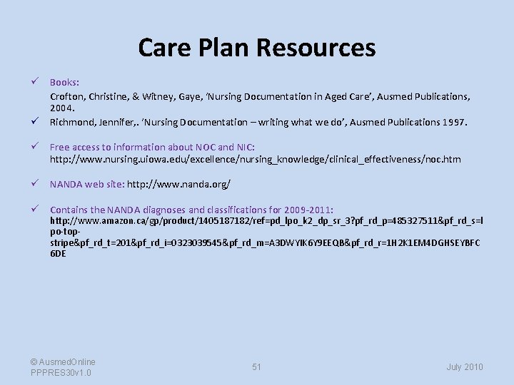 Care Plan Resources ü Books: Crofton, Christine, & Witney, Gaye, ‘Nursing Documentation in Aged