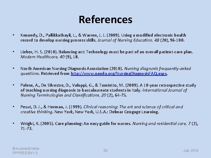 References • Kennedy, D. , Pallikkathayil, L. , & Warren, J. J. (2009). Using