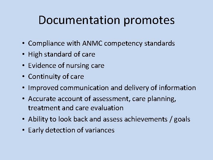Documentation promotes Compliance with ANMC competency standards High standard of care Evidence of nursing