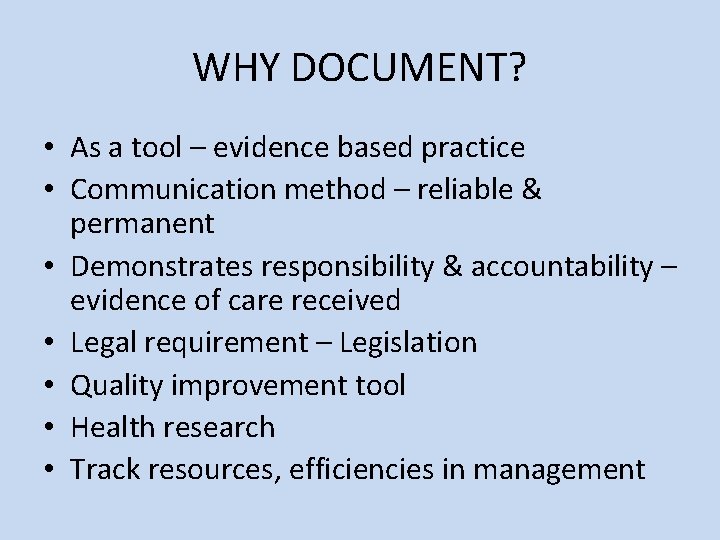 WHY DOCUMENT? • As a tool – evidence based practice • Communication method –