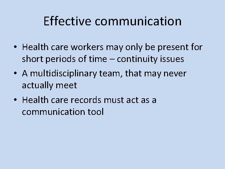 Effective communication • Health care workers may only be present for short periods of