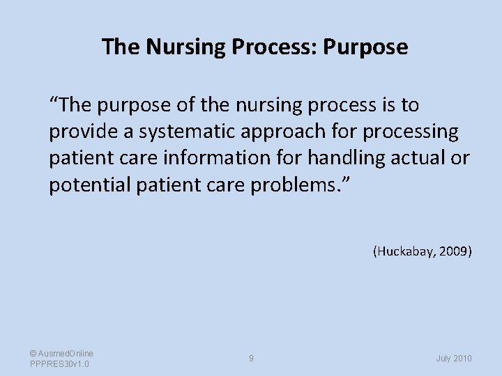 The Nursing Process: Purpose “The purpose of the nursing process is to provide a