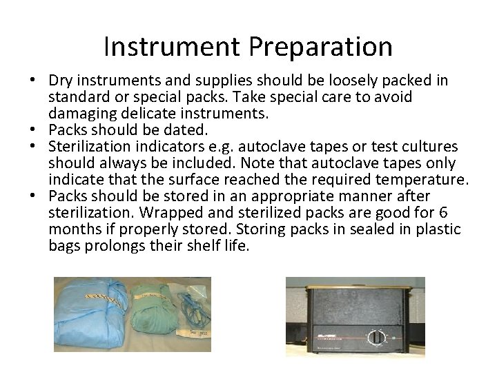 Instrument Preparation • Dry instruments and supplies should be loosely packed in standard or