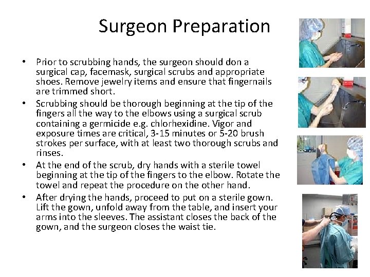 Surgeon Preparation • Prior to scrubbing hands, the surgeon should don a surgical cap,