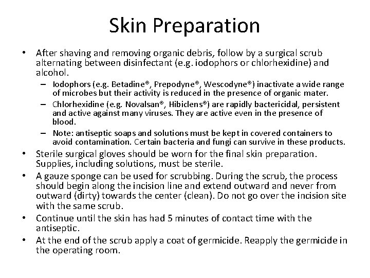Skin Preparation • After shaving and removing organic debris, follow by a surgical scrub Skin Preparation • After shaving and removing organic debris, follow by a surgical scrub