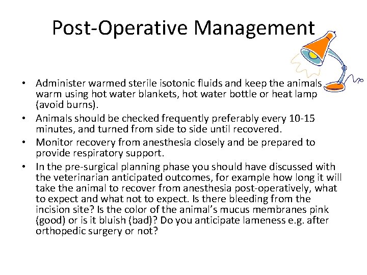 Post-Operative Management • Administer warmed sterile isotonic fluids and keep the animals warm using Post-Operative Management • Administer warmed sterile isotonic fluids and keep the animals warm using