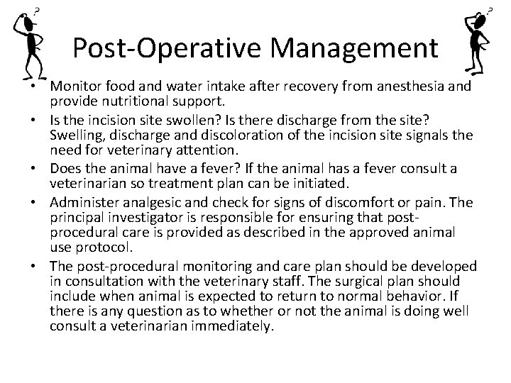 Post-Operative Management • Monitor food and water intake after recovery from anesthesia and provide