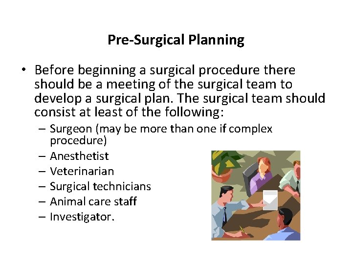 Pre-Surgical Planning • Before beginning a surgical procedure there should be a meeting of