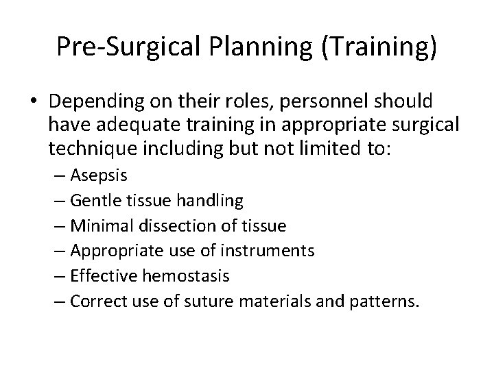 Pre-Surgical Planning (Training) • Depending on their roles, personnel should have adequate training in