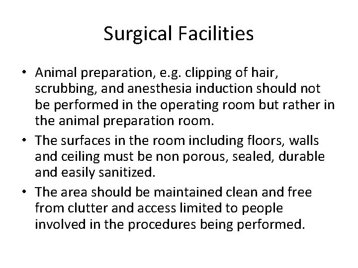 Surgical Facilities • Animal preparation, e. g. clipping of hair, scrubbing, and anesthesia induction Surgical Facilities • Animal preparation, e. g. clipping of hair, scrubbing, and anesthesia induction