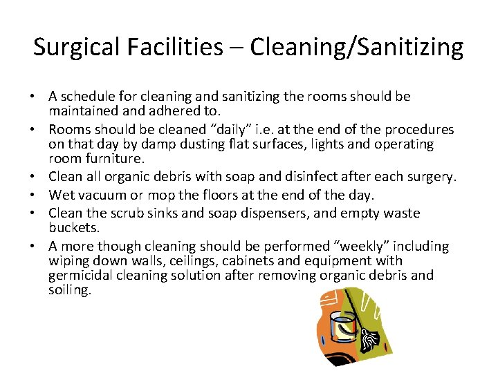 Surgical Facilities – Cleaning/Sanitizing • A schedule for cleaning and sanitizing the rooms should Surgical Facilities – Cleaning/Sanitizing • A schedule for cleaning and sanitizing the rooms should