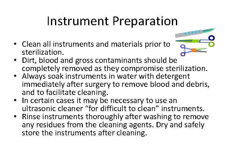 Instrument Preparation • Clean all instruments and materials prior to sterilization. • Dirt, blood