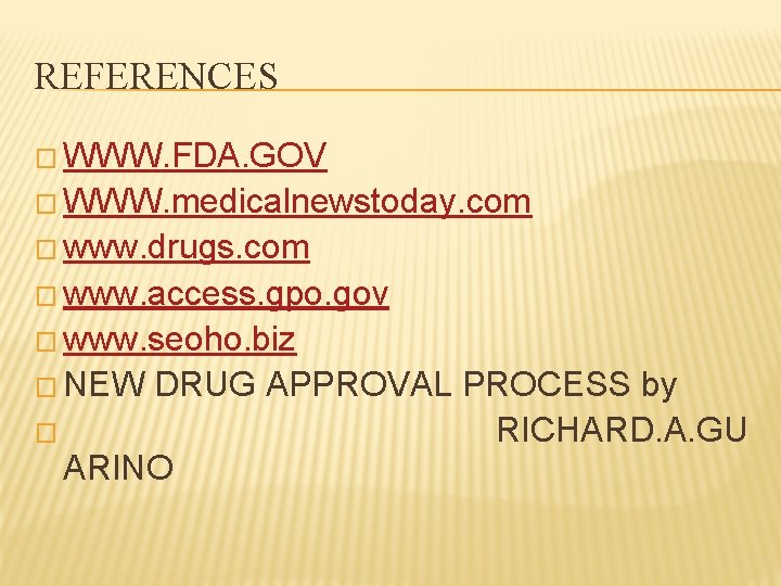 REFERENCES � WWW. FDA. GOV � WWW. medicalnewstoday. com � www. drugs. com � REFERENCES � WWW. FDA. GOV � WWW. medicalnewstoday. com � www. drugs. com �