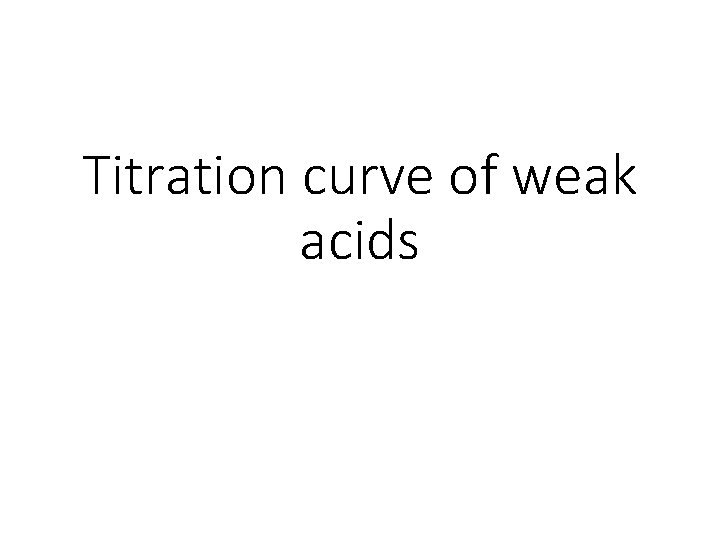 Titration curve of weak acids 