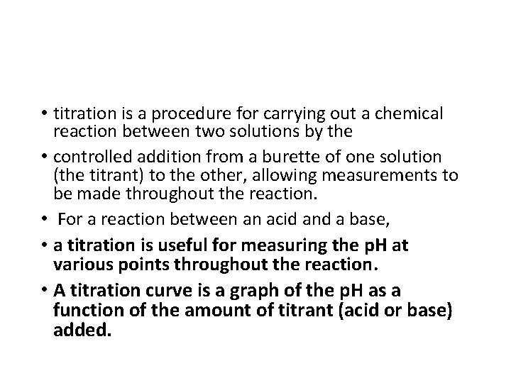  • titration is a procedure for carrying out a chemical reaction between two