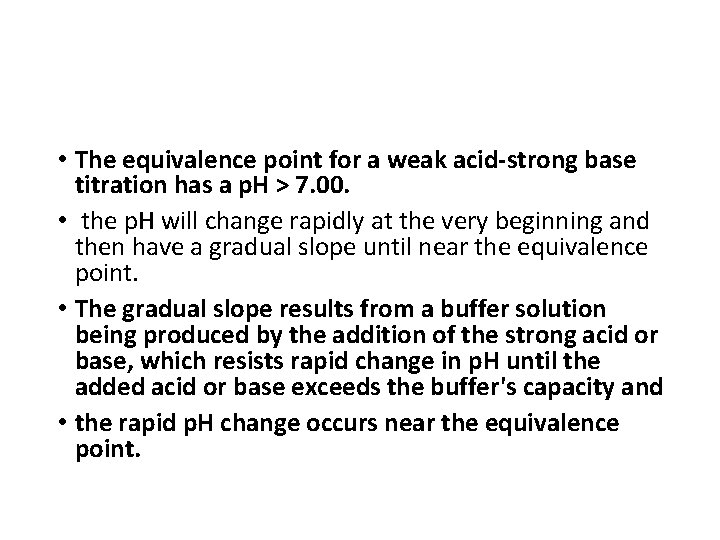  • The equivalence point for a weak acid-strong base titration has a p.