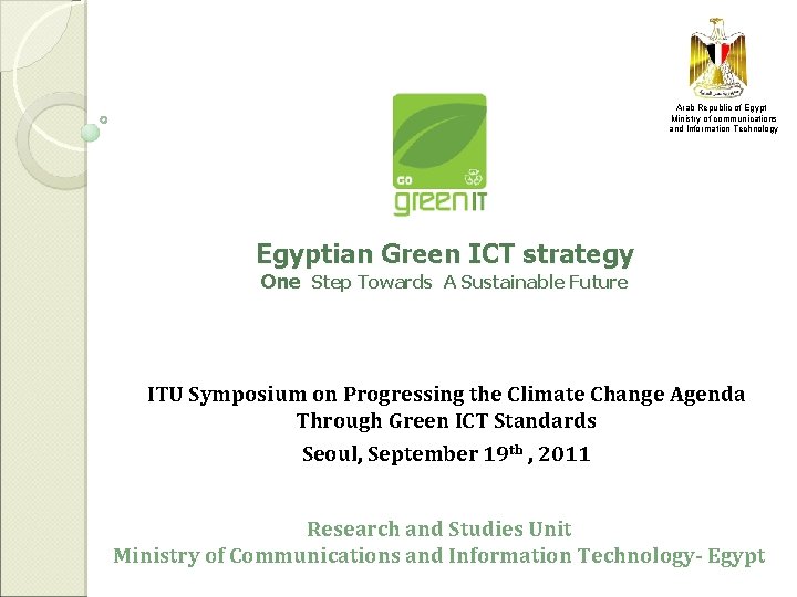 Arab Republic of Egypt Ministry of communications and Information Technology Egyptian Green ICT strategy