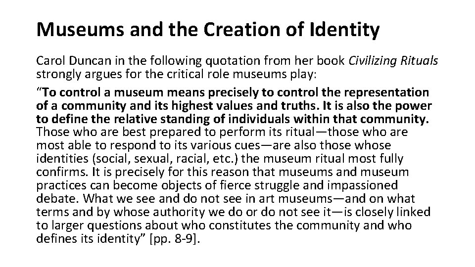 Museums and the Creation of Identity Carol Duncan in the following quotation from her